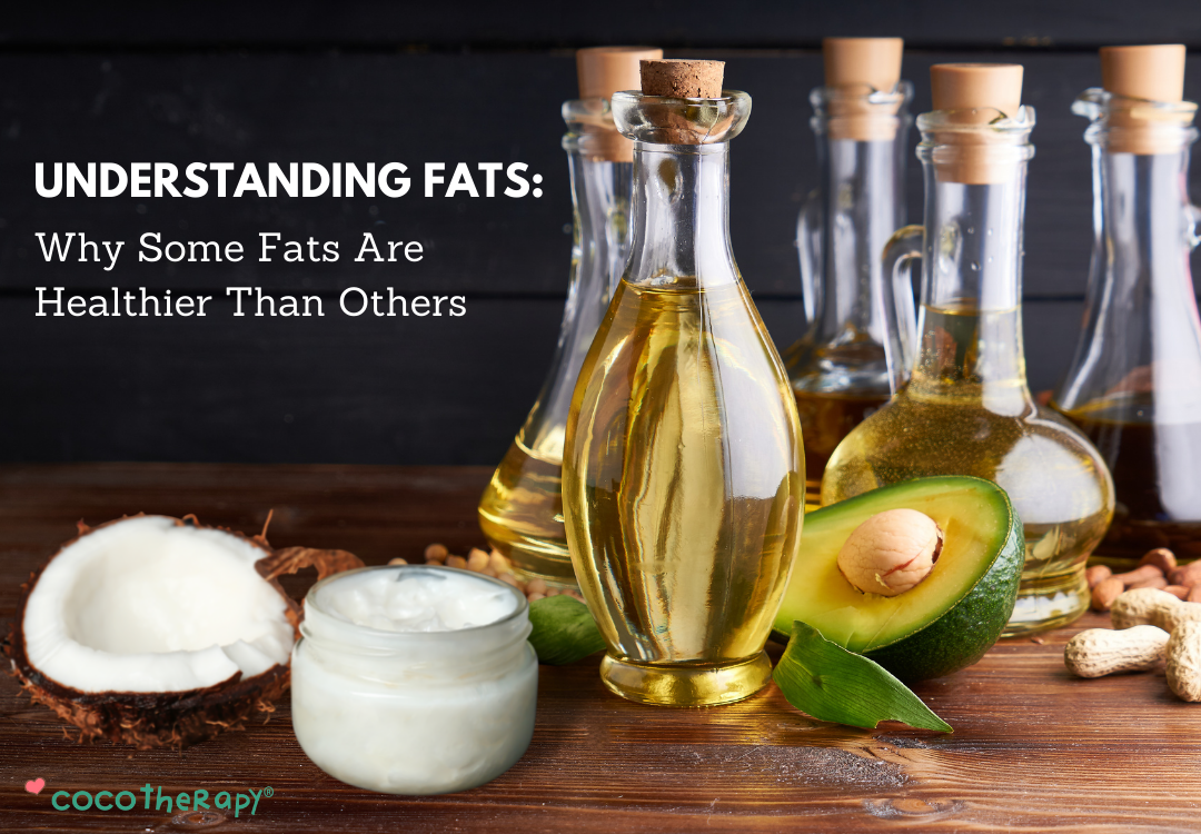 Understanding Fats: Why Some Fats Are Healthier Than Others